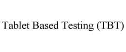 TABLET BASED TESTING (TBT) trademark
