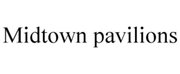 MIDTOWN PAVILIONS trademark