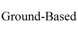 GROUND-BASED trademark