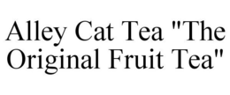 ALLEY CAT TEA "THE ORIGINAL FRUIT TEA" trademark