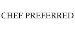 CHEF PREFERRED trademark