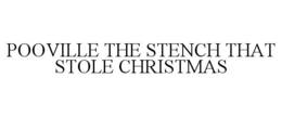 POOVILLE THE STENCH THAT STOLE CHRISTMAS trademark