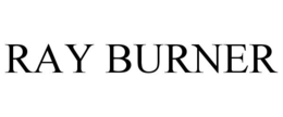 RAY BURNER trademark