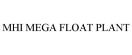 MHI MEGA FLOAT PLANT trademark