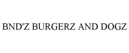 BND'Z BURGERZ AND DOGZ trademark