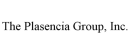 THE PLASENCIA GROUP, INC. trademark