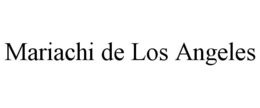 MARIACHI DE LOS ANGELES trademark