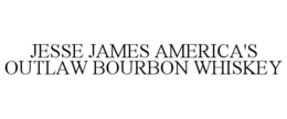 JESSE JAMES AMERICA'S OUTLAW BOURBON WHISKEY trademark