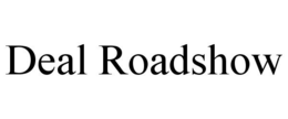 DEAL ROADSHOW trademark