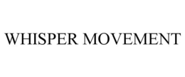 WHISPER MOVEMENT trademark