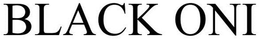 BLACK ONI trademark