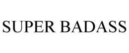 SUPER BADASS trademark