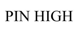 PIN HIGH trademark