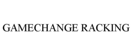 GAMECHANGE RACKING trademark