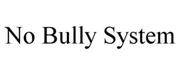 NO BULLY SYSTEM trademark