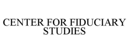 CENTER FOR FIDUCIARY STUDIES trademark