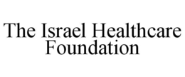 THE ISRAEL HEALTHCARE FOUNDATION trademark