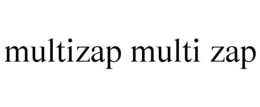 MULTIZAP MULTI ZAP trademark
