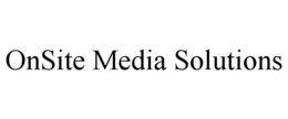 ONSITE MEDIA SOLUTIONS trademark