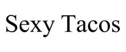 SEXY TACOS trademark
