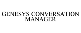 GENESYS CONVERSATION MANAGER trademark