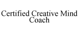 CERTIFIED CREATIVE MIND COACH trademark
