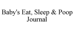 BABY'S EAT, SLEEP & POOP JOURNAL trademark