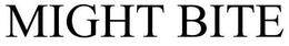 MIGHT BITE trademark