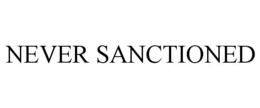 NEVER SANCTIONED trademark