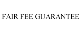 FAIR FEE GUARANTEE trademark