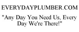 EVERYDAYPLUMBER.COM "ANY DAY YOU NEED US, EVERY DAY WE'RE THERE!" trademark