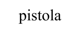 PISTOLA trademark