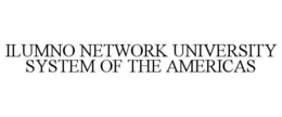 ILUMNO NETWORK UNIVERSITY SYSTEM OF THE AMERICAS trademark