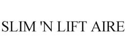 SLIM 'N LIFT AIRE trademark