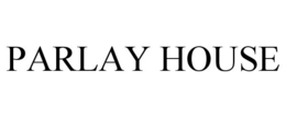 PARLAY HOUSE trademark