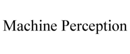 MACHINE PERCEPTION trademark