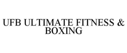 UFB ULTIMATE FITNESS & BOXING trademark