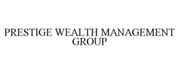 PRESTIGE WEALTH MANAGEMENT GROUP trademark