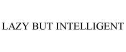 LAZY BUT INTELLIGENT trademark