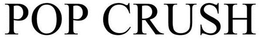 POP CRUSH trademark