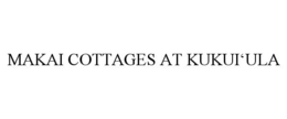 MAKAI COTTAGES AT KUKUI'ULA trademark
