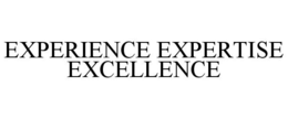 EXPERIENCE EXPERTISE EXCELLENCE trademark