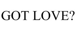 GOT LOVE? trademark