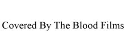 COVERED BY THE BLOOD FILMS trademark