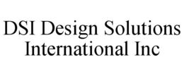 DSI DESIGN SOLUTIONS INTERNATIONAL INC trademark