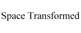 SPACE TRANSFORMED trademark