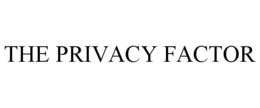 THE PRIVACY FACTOR trademark