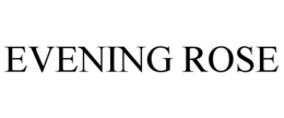 EVENING ROSE trademark