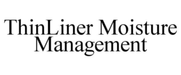 THINLINER MOISTURE MANAGEMENT trademark