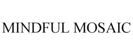 MINDFUL MOSAIC trademark